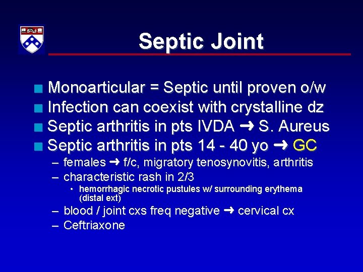Septic Joint Monoarticular = Septic until proven o/w n Infection can coexist with crystalline