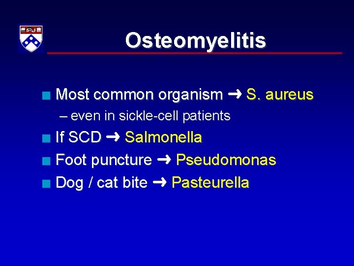 Osteomyelitis n Most common organism S. aureus – even in sickle-cell patients If SCD