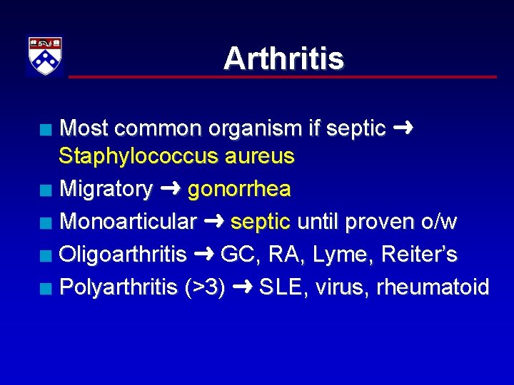 Arthritis Most common organism if septic Staphylococcus aureus n Migratory gonorrhea n Monoarticular septic