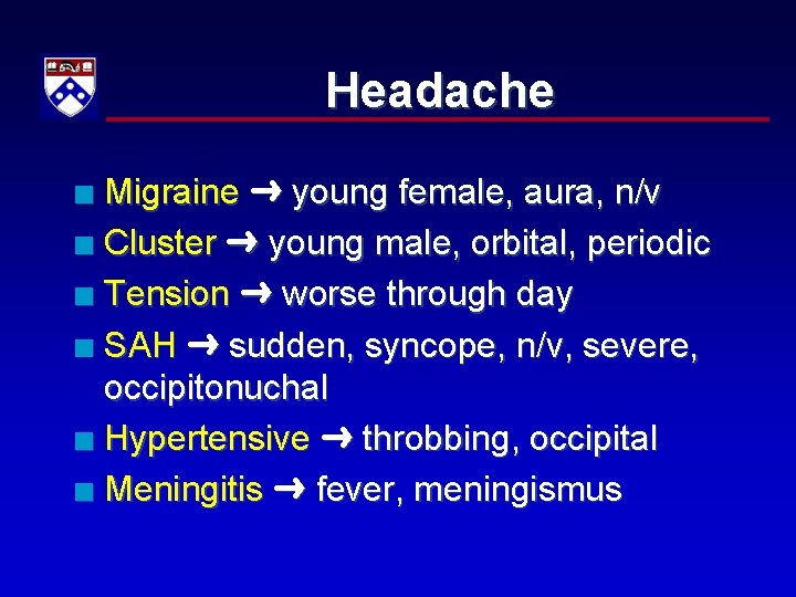 Headache Migraine young female, aura, n/v n Cluster young male, orbital, periodic n Tension