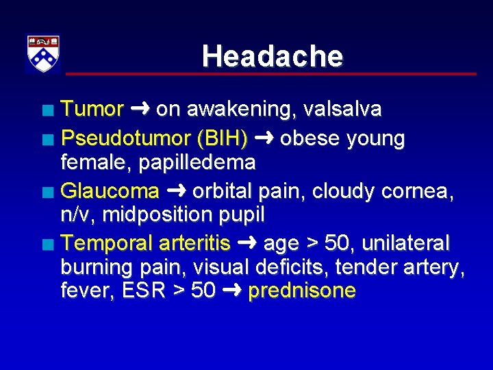Headache Tumor on awakening, valsalva n Pseudotumor (BIH) obese young female, papilledema n Glaucoma