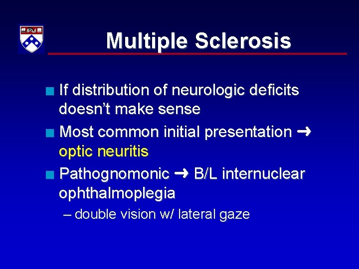 Multiple Sclerosis If distribution of neurologic deficits doesn’t make sense n Most common initial