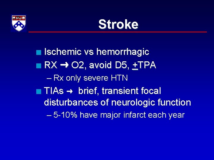 Stroke Ischemic vs hemorrhagic n RX O 2, avoid D 5, +TPA n –