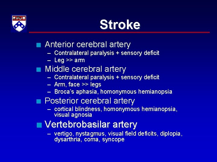 Stroke n Anterior cerebral artery – Contralateral paralysis + sensory deficit – Leg >>