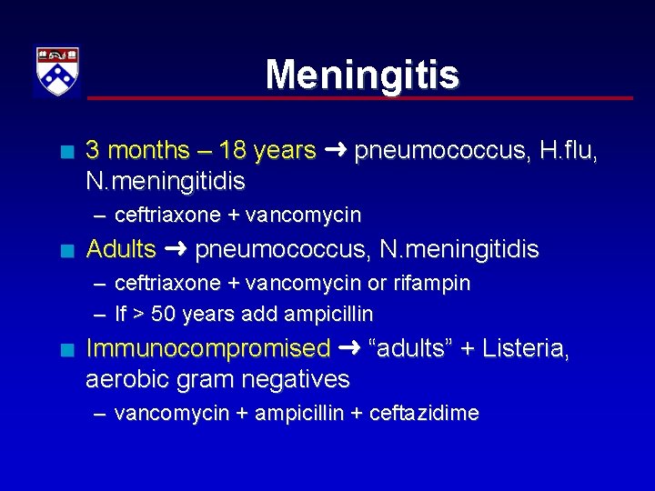 Meningitis n 3 months – 18 years pneumococcus, H. flu, N. meningitidis – ceftriaxone