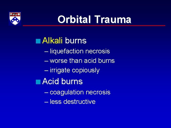 Orbital Trauma n Alkali burns – liquefaction necrosis – worse than acid burns –