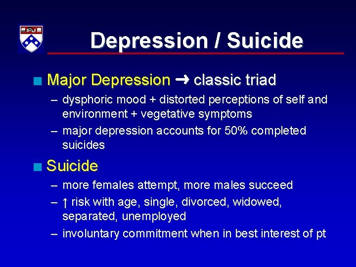 Depression / Suicide n Major Depression classic triad – dysphoric mood + distorted perceptions