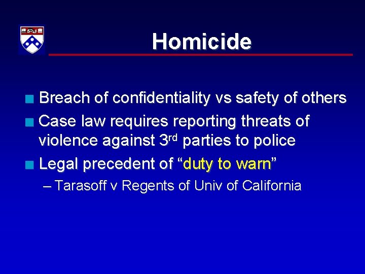 Homicide Breach of confidentiality vs safety of others n Case law requires reporting threats