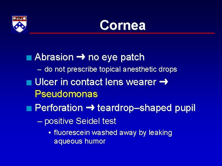 Cornea n Abrasion no eye patch – do not prescribe topical anesthetic drops Ulcer