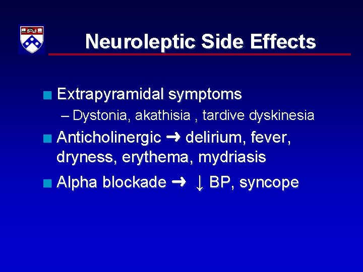 Neuroleptic Side Effects n Extrapyramidal symptoms – Dystonia, akathisia , tardive dyskinesia n n