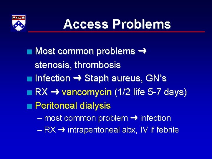 Access Problems Most common problems stenosis, thrombosis n Infection Staph aureus, GN’s n RX