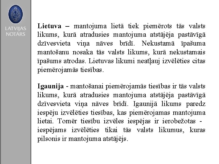 Lietuva – mantojuma lietā tiek piemērots tās valsts likums, kurā atradusies mantojuma atstājēja pastāvīgā