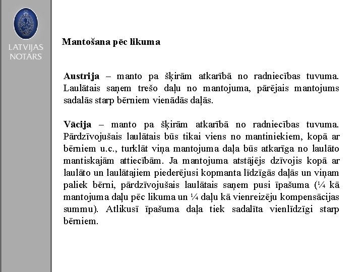 Mantošana pēc likuma Austrija – manto pa šķirām atkarībā no radniecības tuvuma. Laulātais saņem