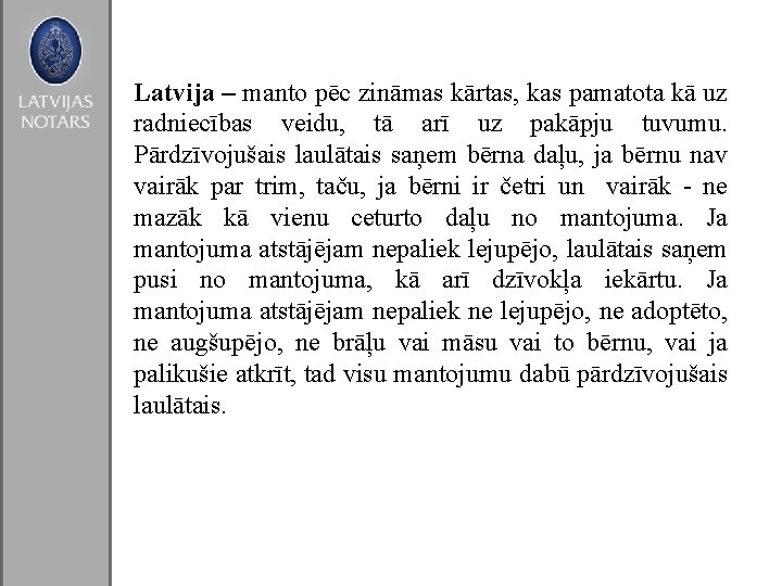 Latvija – manto pēc zināmas kārtas, kas pamatota kā uz radniecības veidu, tā arī