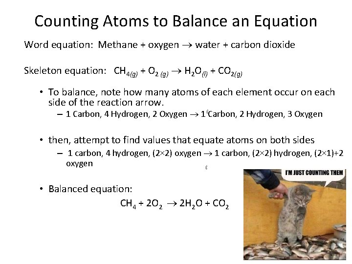 Counting Atoms to Balance an Equation Word equation: Methane + oxygen water + carbon Counting Atoms to Balance an Equation Word equation: Methane + oxygen water + carbon
