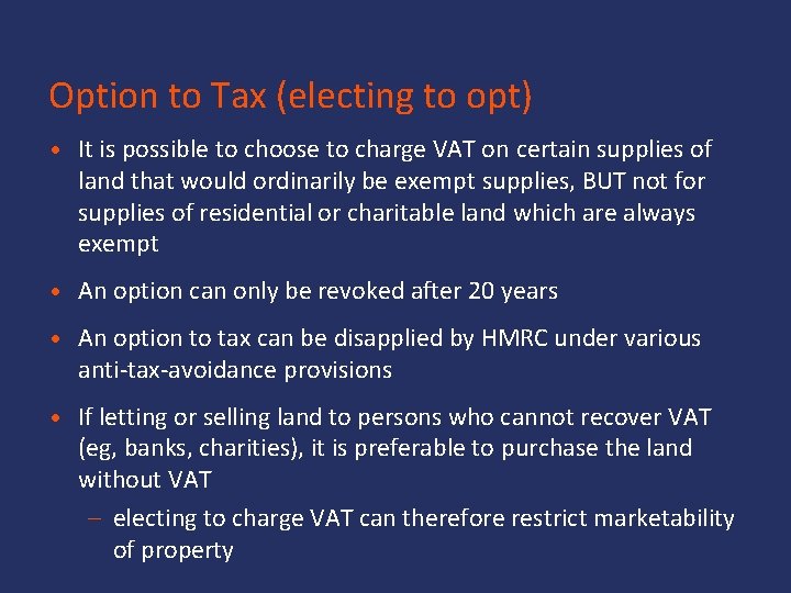 Option to Tax (electing to opt) • It is possible to choose to charge