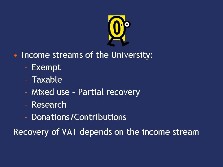  • Income streams of the University: – Exempt – Taxable – Mixed use