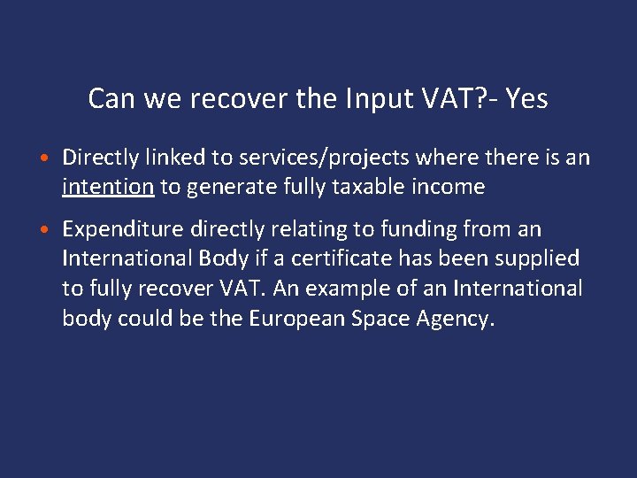 Can we recover the Input VAT? - Yes • Directly linked to services/projects where