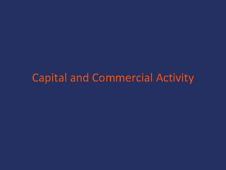 Capital and Commercial Activity 