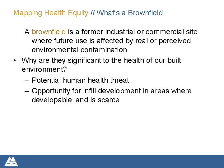 Mapping Health Equity // What’s a Brownfield A brownfield is a former industrial or