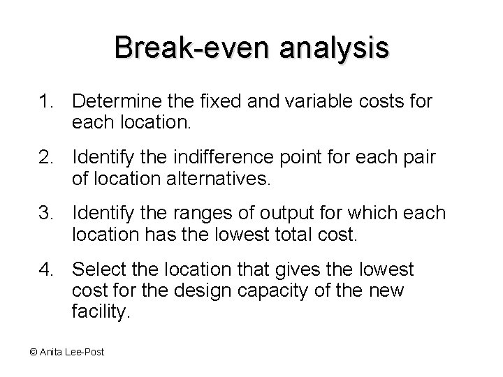 Break-even analysis 1. Determine the fixed and variable costs for each location. 2. Identify