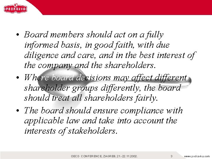  • Board members should act on a fully informed basis, in good faith,