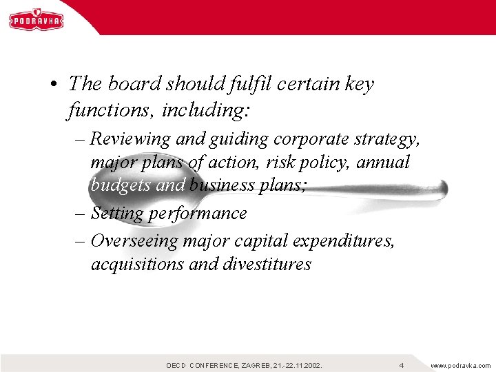  • The board should fulfil certain key functions, including: – Reviewing and guiding