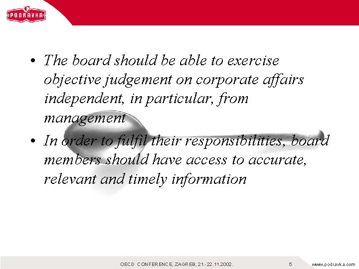 • The board should be able to exercise objective judgement on corporate affairs