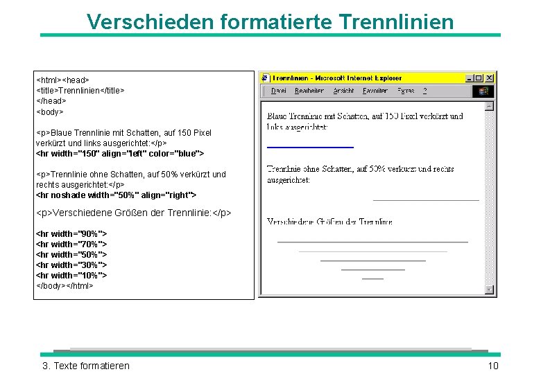 Verschieden formatierte Trennlinien <html><head> <title>Trennlinien</title> </head> <body> <p>Blaue Trennlinie mit Schatten, auf 150 Pixel