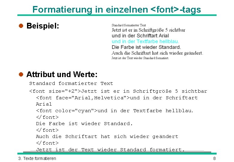 Formatierung in einzelnen <font>-tags l Beispiel: l Attribut und Werte: Standard formatierter Text <font