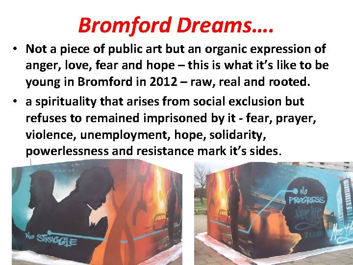 Bromford Dreams…. • Not a piece of public art but an organic expression of