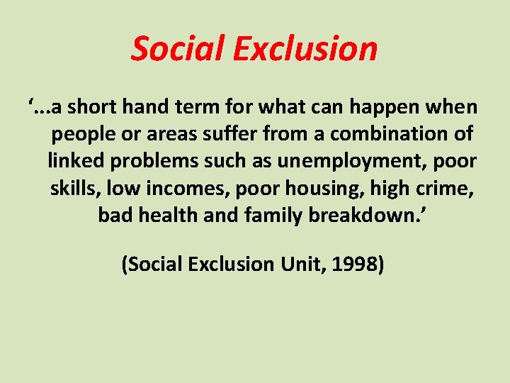 Social Exclusion ‘. . . a short hand term for what can happen when