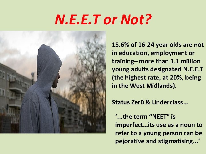 N. E. E. T or Not? 15. 6% of 16 -24 year olds are