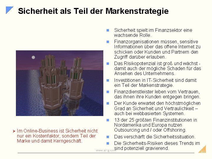 Sicherheit als Teil der Markenstrategie Sicherheit spielt im Finanzsektor eine wachsende Rolle. n Finanzorganisationen