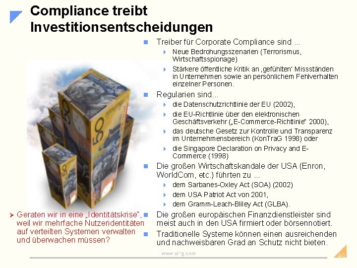 Compliance treibt Investitionsentscheidungen n Treiber für Corporate Compliance sind. . . 4 Neue Bedrohungsszenarien