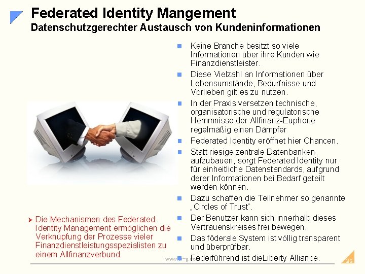 Federated Identity Mangement Datenschutzgerechter Austausch von Kundeninformationen Keine Branche besitzt so viele Informationen über