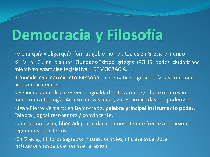 Democracia y Filosofía • Monarquía y oligarquía, formas gobierno habituales en Grecia y mundo.