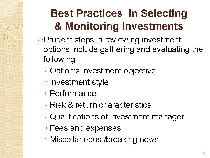 Best Practices in Selecting & Monitoring Investments Prudent steps in reviewing investment options include