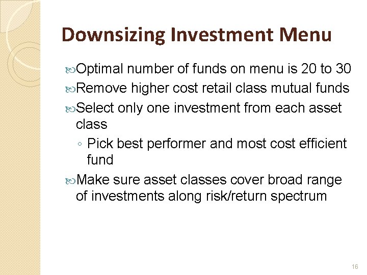 Downsizing Investment Menu Optimal number of funds on menu is 20 to 30 Remove