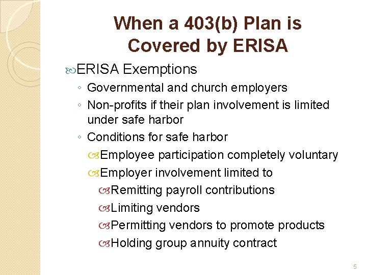 When a 403(b) Plan is Covered by ERISA Exemptions ◦ Governmental and church employers