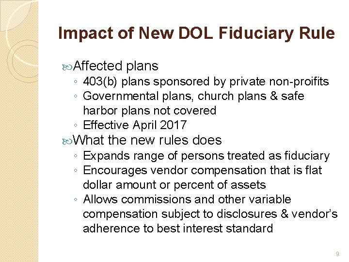 Impact of New DOL Fiduciary Rule Affected plans ◦ 403(b) plans sponsored by private