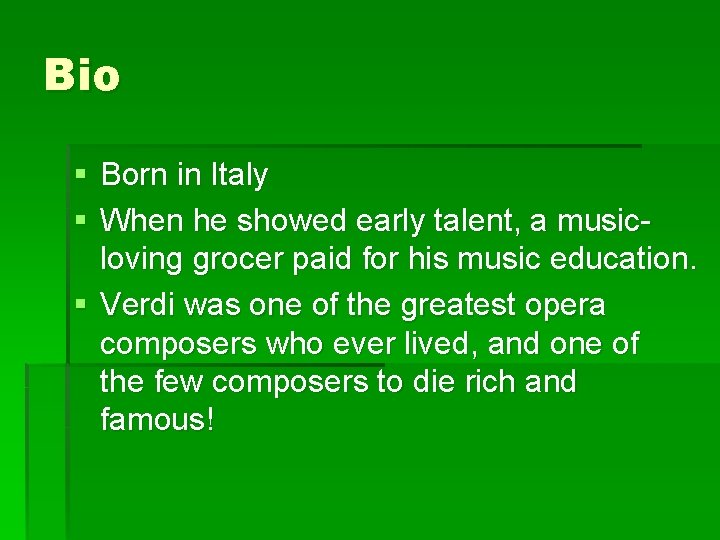 Bio § Born in Italy § When he showed early talent, a musicloving grocer