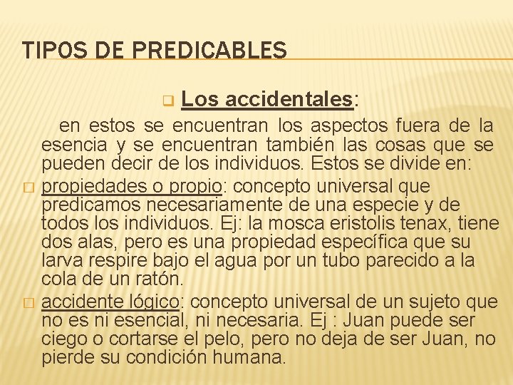 TIPOS DE PREDICABLES q Los accidentales: en estos se encuentran los aspectos fuera de