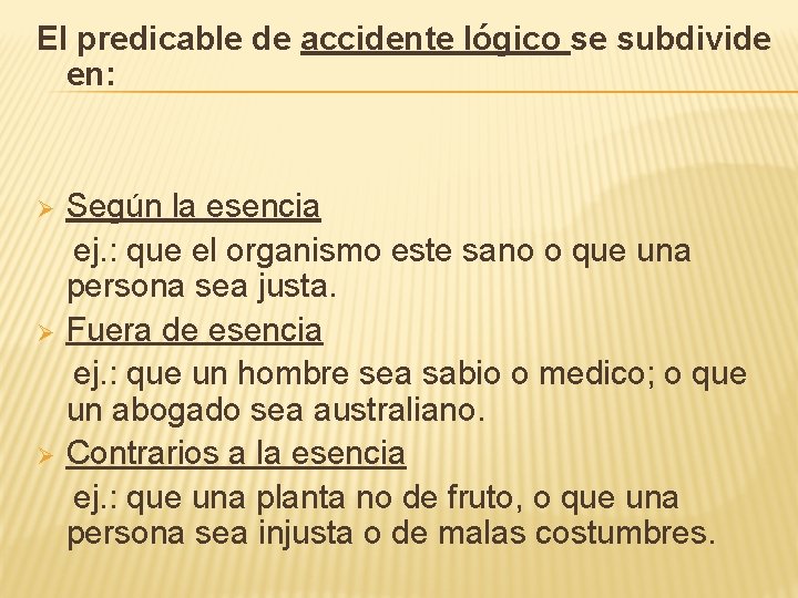 El predicable de accidente lógico se subdivide en: Ø Ø Ø Según la esencia