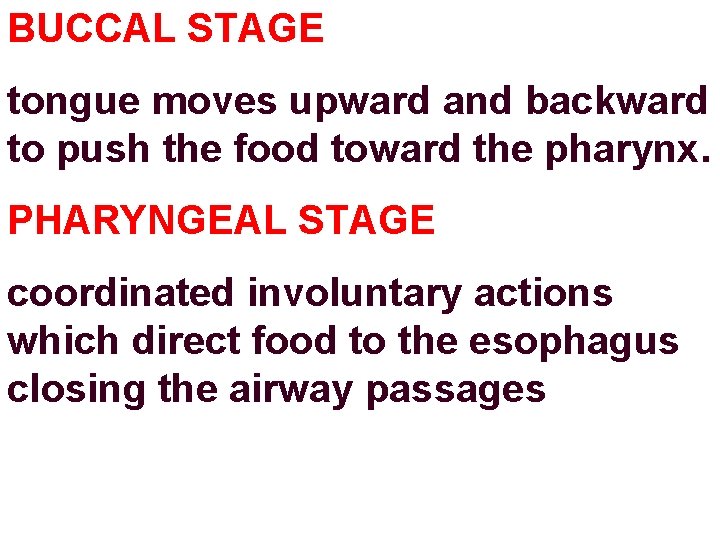 BUCCAL STAGE tongue moves upward and backward to push the food toward the pharynx.