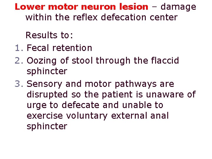 Lower motor neuron lesion – damage within the reflex defecation center Results to: 1.