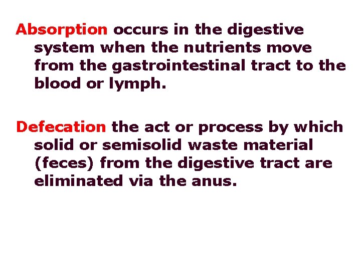 Absorption occurs in the digestive system when the nutrients move from the gastrointestinal tract
