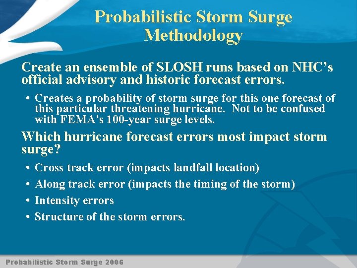 Probabilistic Storm Surge Methodology Create an ensemble of SLOSH runs based on NHC’s official