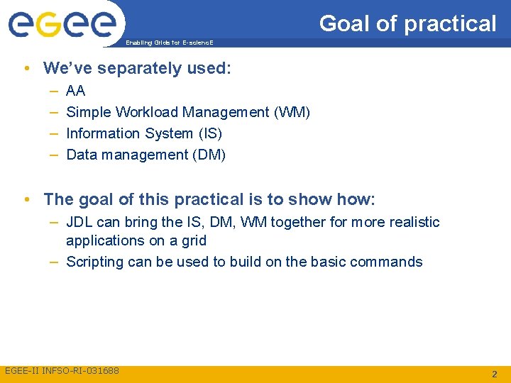 Goal of practical Enabling Grids for E-scienc. E • We’ve separately used: – –