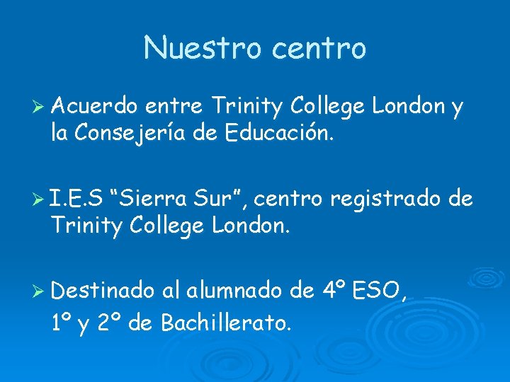 Nuestro centro Ø Acuerdo entre Trinity College London y la Consejería de Educación. Ø